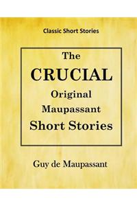 Guy de Maupassant: Crucial Original Maupassant Short Stories