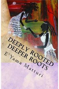 Deeply Rooted Deeper Roots