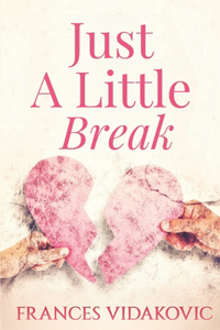 Just A Little Break