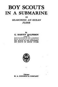 Boy Scouts in a Submarine, Or, Searching an Ocean Floor