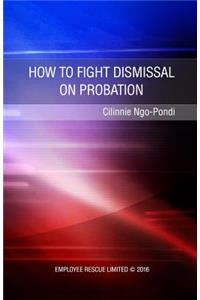 How to fight dismissal on probation