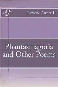 Phantasmagoria and Other Poems