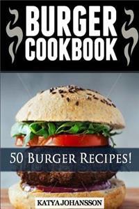 Burger Cookbook: Top 50 Burger Recipes (Using Meat, Chicken, Fish, Cheese, Veggies And Much More)