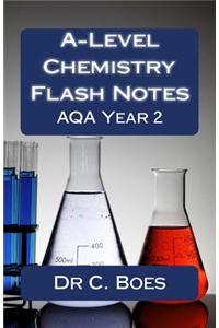 A-Level Chemistry Flash Notes Aqa Year 2 (2015): Condensed Revision Notes Designed to Facilitate Memorisation