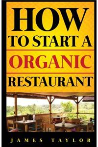 How to Start a Organic Restaurant