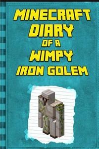 Minecraft Diary: Of a Wimpy Iron Golem: Legendary Minecraft Diary. an Unnoficial Minecraft Adventure Books for Kids