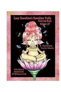 Lacy Sunshine's Sunshine Trolls Coloring Book Volume 27