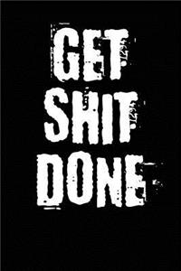 Get Shit Done: Blank Lined Journal