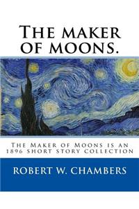 maker of moons. By