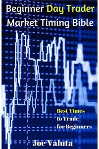 Beginner Day Trader Market Timing Bible