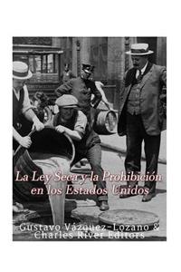 La Ley Seca y la Prohibición en los Estados Unidos