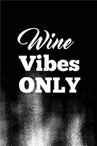 Wine Vibes Only
