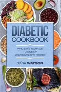 Diabetic Cookbook: Eat What You Love While Taking Control of Your Diabetes (Diabetes, Low Sugar, Low Carb, High Protein, Low Fat, Protein, Clean Eating, Paleo Diet, Weight Loss, Sugar Detox)