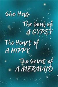 She Has The Soul Of A Gypsy, The Heart Of A Hippy, The Spirit Of A Mermaid