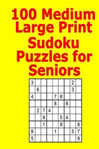 100 Medium Large Print Sudoku Puzzles for Seniors