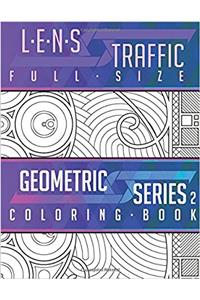 Lens Traffic Geometric Full Size Coloring Book: Volume 2
