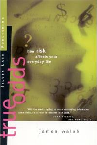 True Odds: How Risk Affects Your Everyday Life