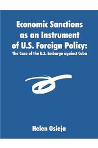 Economic Sanctions as an Instrument of U.S. Foreign Policy