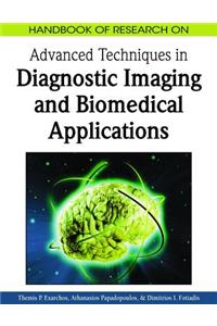 Handbook of Research on Advanced Techniques in Diagnostic Imaging and Biomedical Applications