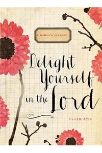 Delight Yourself in the Lord: A Woman's Journal: Signature Journal