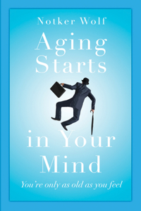Aging Starts in Your Mind