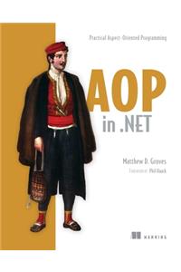 AOP in .Net: Practical Aspect-Oriented Programming