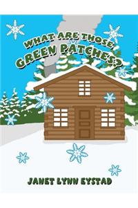 What Are Those Green Patches?