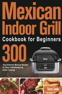 Mexican Indoor Grill Cookbook for Beginners