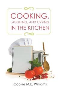 Cooking, Laughing, and Crying in the Kitchen