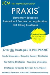 PRAXIS Elementary Education Instructional Practice and Applications - Test Taking Strategies