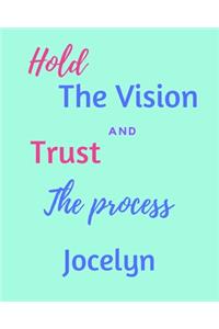 Hold The Vision and Trust The Process Jocelyn's