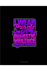 I Wear Purple For Domestic Violence Awareness