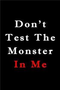 Don t test the monster in me