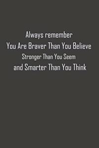 You Are Braver Than You Believe, motivational quote, You Are Braver notebook, 6x9 Journal (Diary, Notebook), Journal for awsome ideas, Lined Notebook/Journal, Composition Book