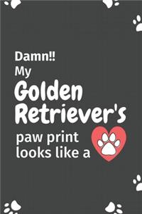 Damn!! my Golden Retriever's paw print looks like a