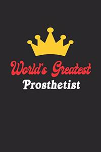 World's Greatest Prosthetist Notebook - Funny Prosthetist Journal Gift