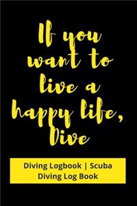 If you want to live a happy life, then Dive