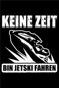 Keine Zeit Bin Jetski Fahren