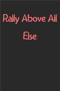 Rally Above All Else