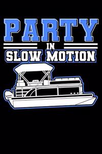 Party In Slow Motion