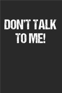 Don't Talk to Me! - Klappe Halten Lustig