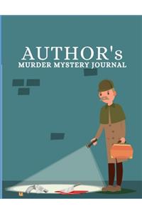 Author's Murder Mystery Journal: For writing down murder mystery thrillers as a pre-script for authors or for future reference for book readers