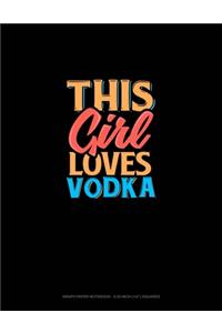 This Girl Loves Vodka