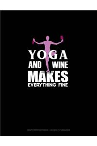 Yoga And Wine Makes Everything Fine