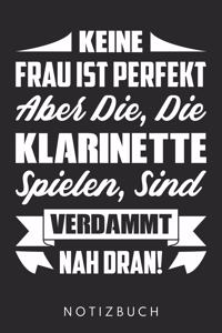 Keine Frau Ist Perfekt Aber Die, Die Klarinette Spielen, Sind Verdammt Nah Dran!: Din A5 Linien Heft (Liniert) Für Klarinettistin - Notizbuch Tagebuch Planer Klarinette - Notiz Buch Geschenk Journal Klarinettist Klarinette Noteboo