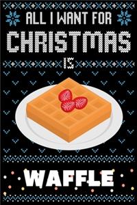 All I Want For Christmas Is Waffle