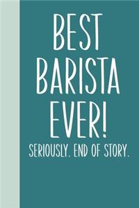 Best Barista Ever! Seriously. End of Story.