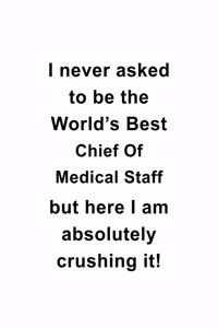 I Never Asked To Be The World's Best Chief Of Medical Staff But Here I Am Absolutely Crushing It