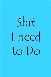 Shit I Need To Do journal