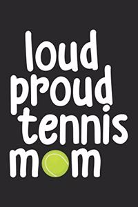 Loud proud tennis mom